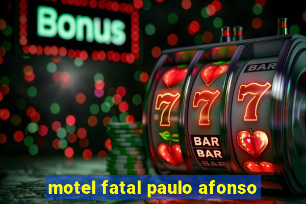 motel fatal paulo afonso